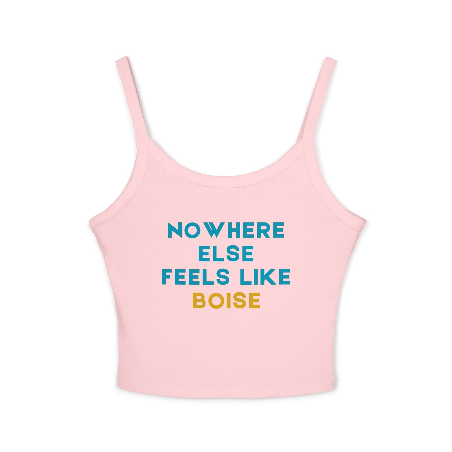 Boise Graphic Tank Top — "Nowhere Else Feels Like Boise" Women's Spaghetti Strap Tank