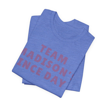 Team Madison's Since Day 1 Tee — Personalized Supporter T‑Shirt JERSEY TEE