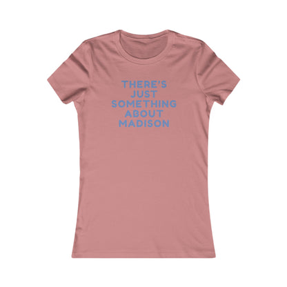 Women's Tee — "There's Just Something About Madison" Graphic Tee