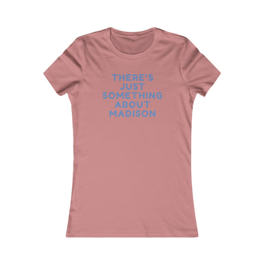 Women's Tee — "There's Just Something About Madison" Graphic Tee