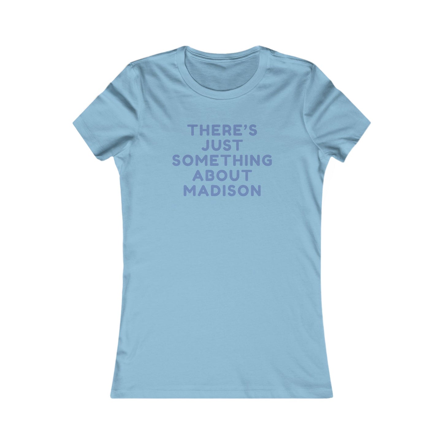 Women's Tee — "There's Just Something About Madison" Graphic Tee