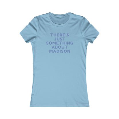 Women's Tee — "There's Just Something About Madison" Graphic Tee