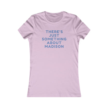 Women's Tee — "There's Just Something About Madison" Graphic Tee