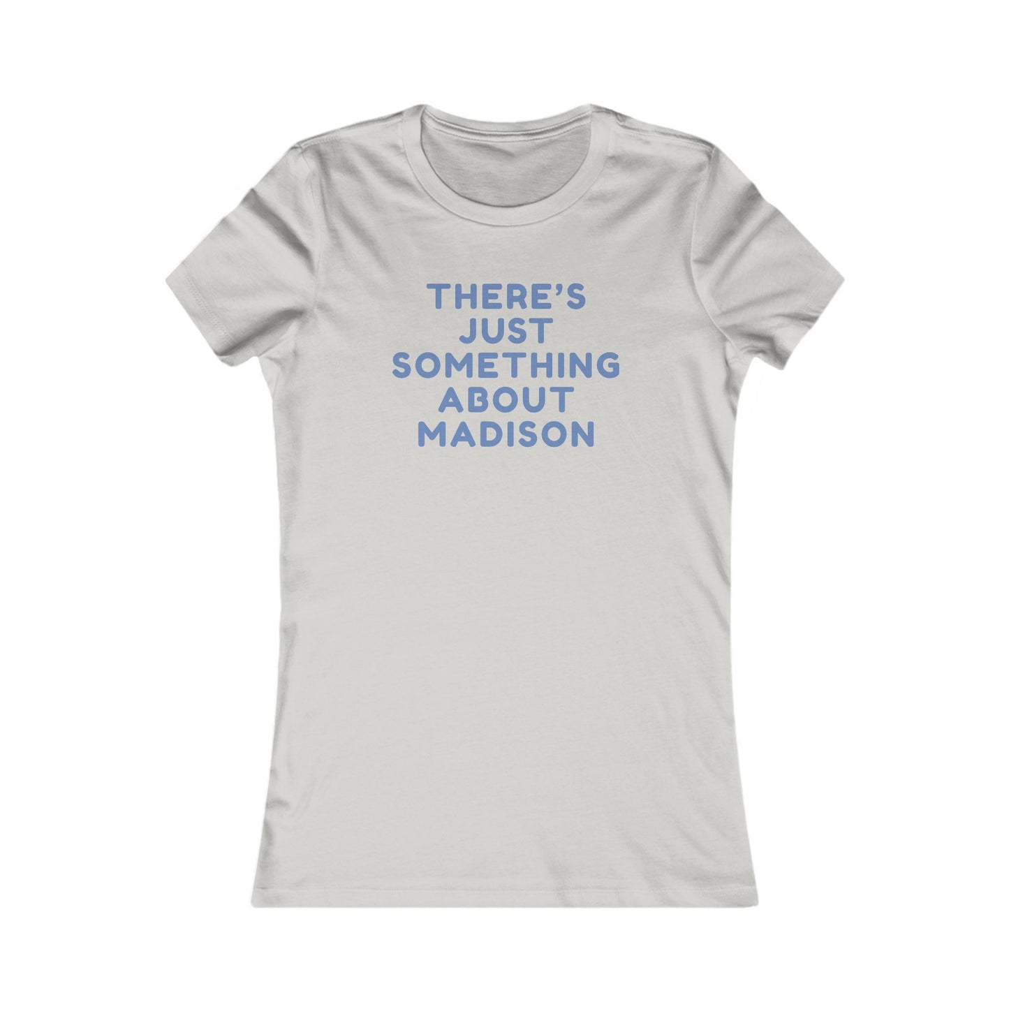 Women's Tee — "There's Just Something About Madison" Graphic Tee