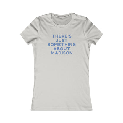 Women's Tee — "There's Just Something About Madison" Graphic Tee