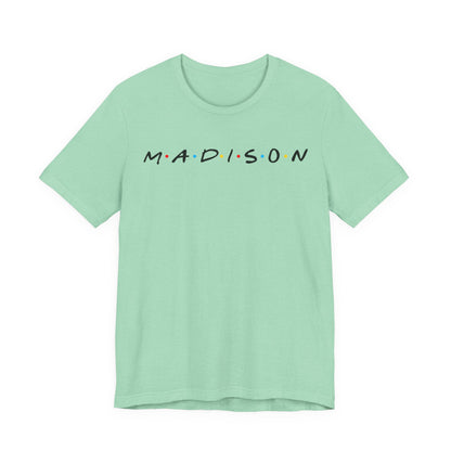 Madison Name Tee — Minimal Retro Friend Group Graphic  JERSEY T-Shirt