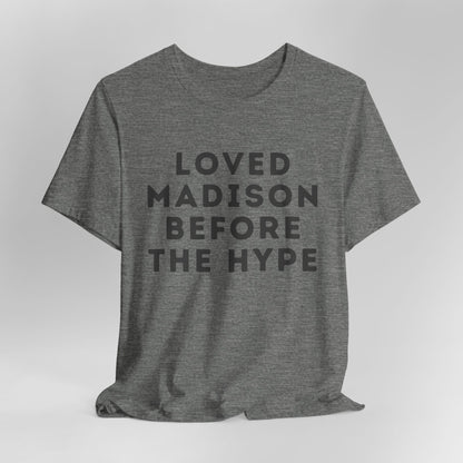 Loved Madison Before The Hype - Graphic JERSEY Tee