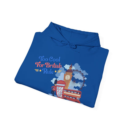 Too Cool for British Rule Hoodie  | True North