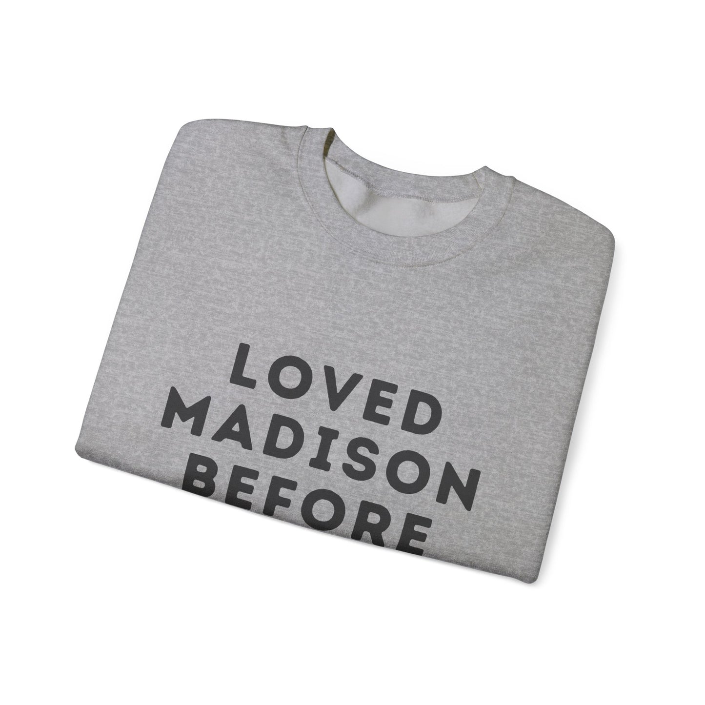 Madison Loved Madison Before The Hype Unisex Sweatshirt | Soft Cotton Premium | True North