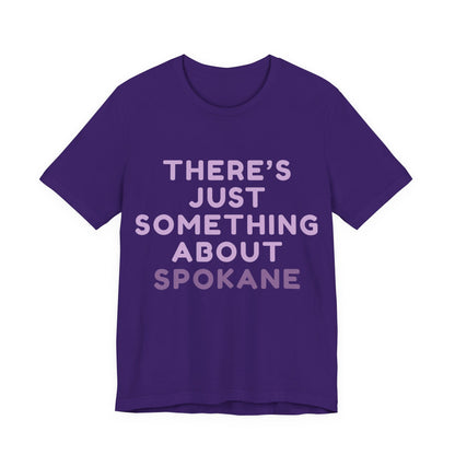 There's Just Something About Spokane T‑Shirt