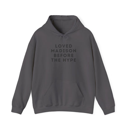 Madison "Loved Madison Before The Hype" Unisex Hoodie | Soft Cotton Fleece | True North