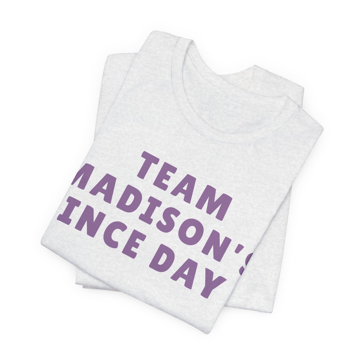 Team Madison's Since Day 1 Tee — Personalized Supporter T‑Shirt JERSEY TEE