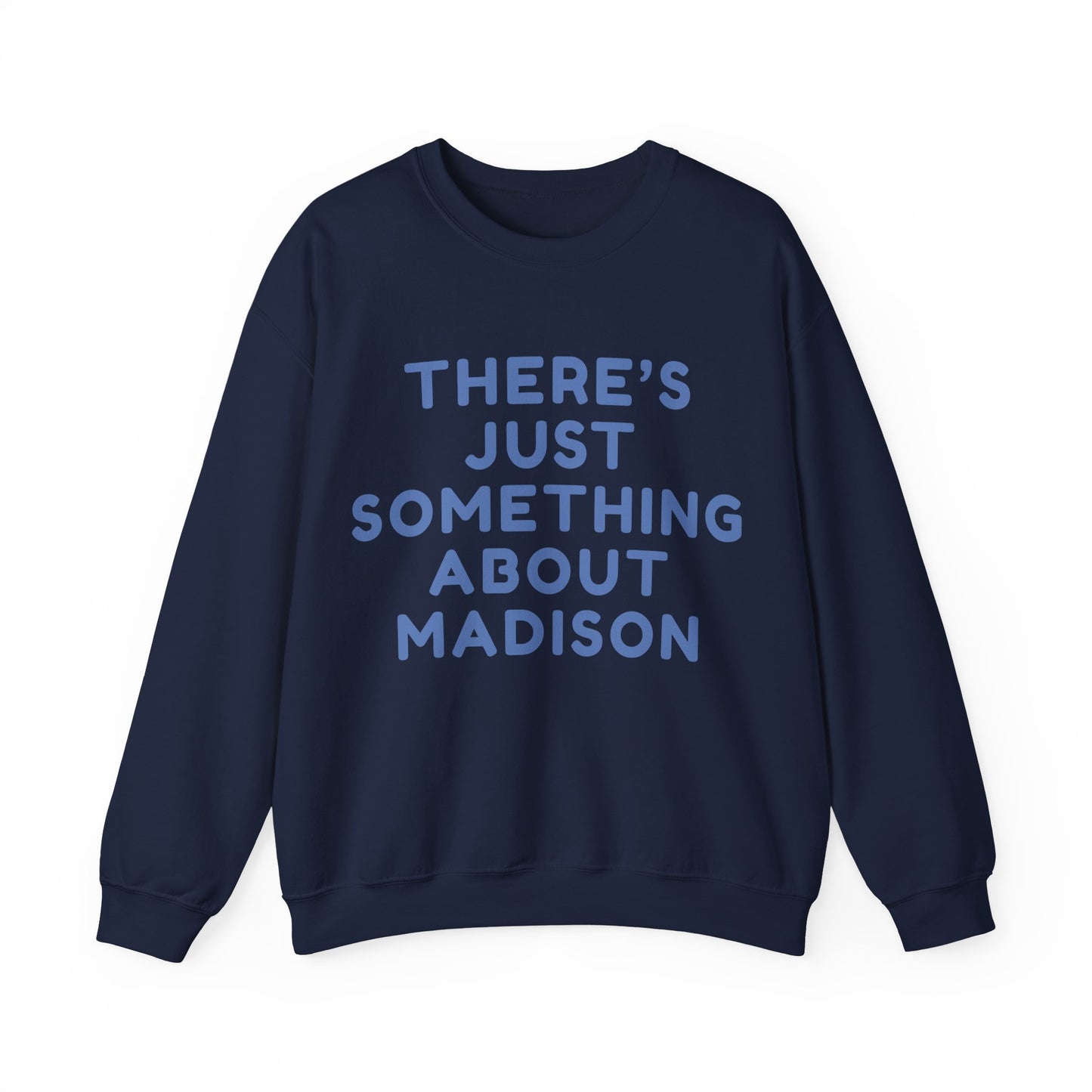 Madison There’s Just Something About Madison Unisex Sweatshirt | Soft Premium Fit | True North