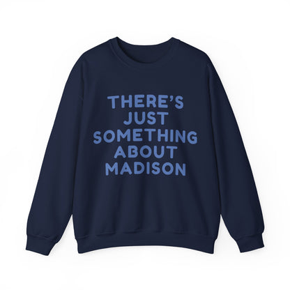 Madison There’s Just Something About Madison Unisex Sweatshirt | Soft Premium Fit | True North