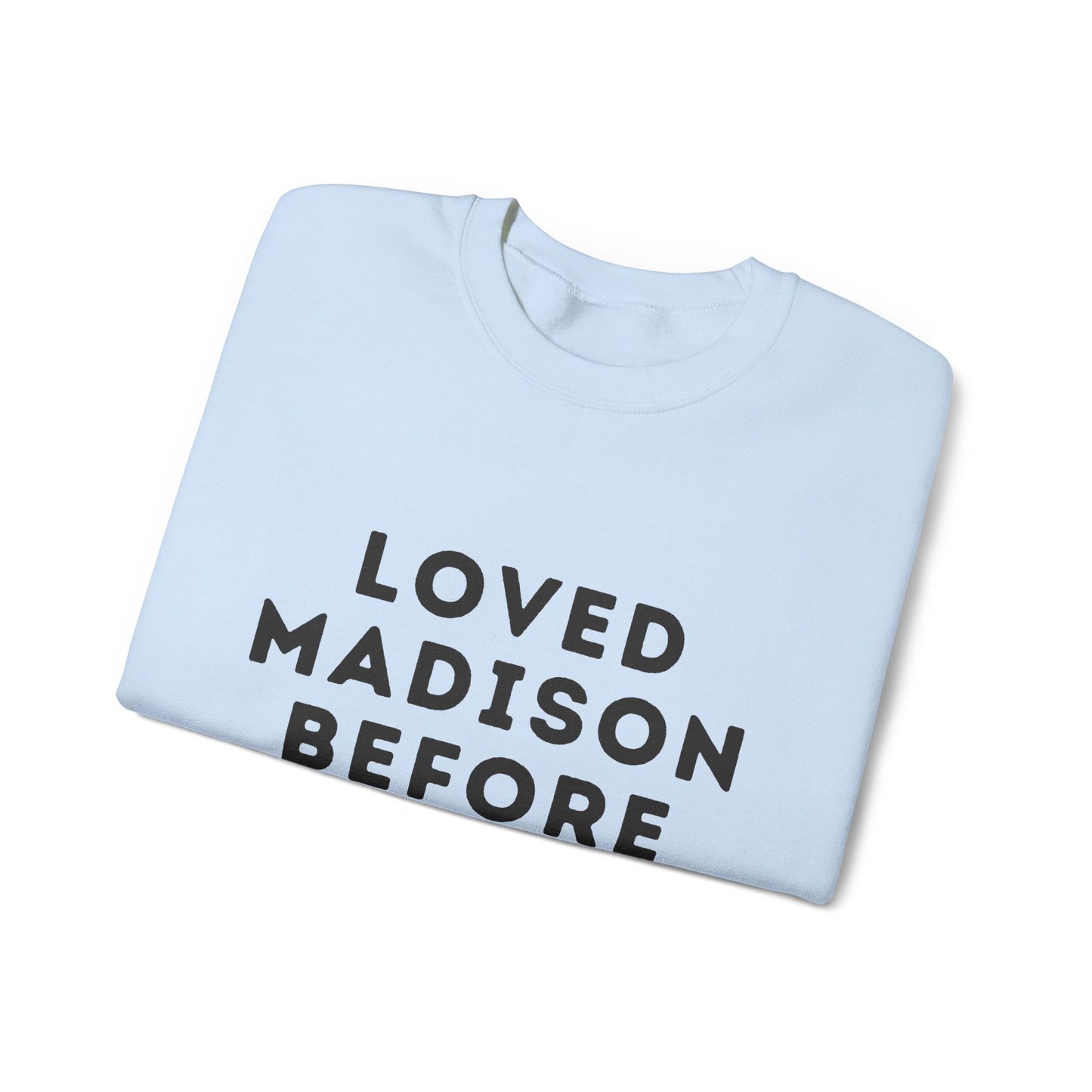 Madison Loved Madison Before The Hype Unisex Sweatshirt | Soft Cotton Premium | True North