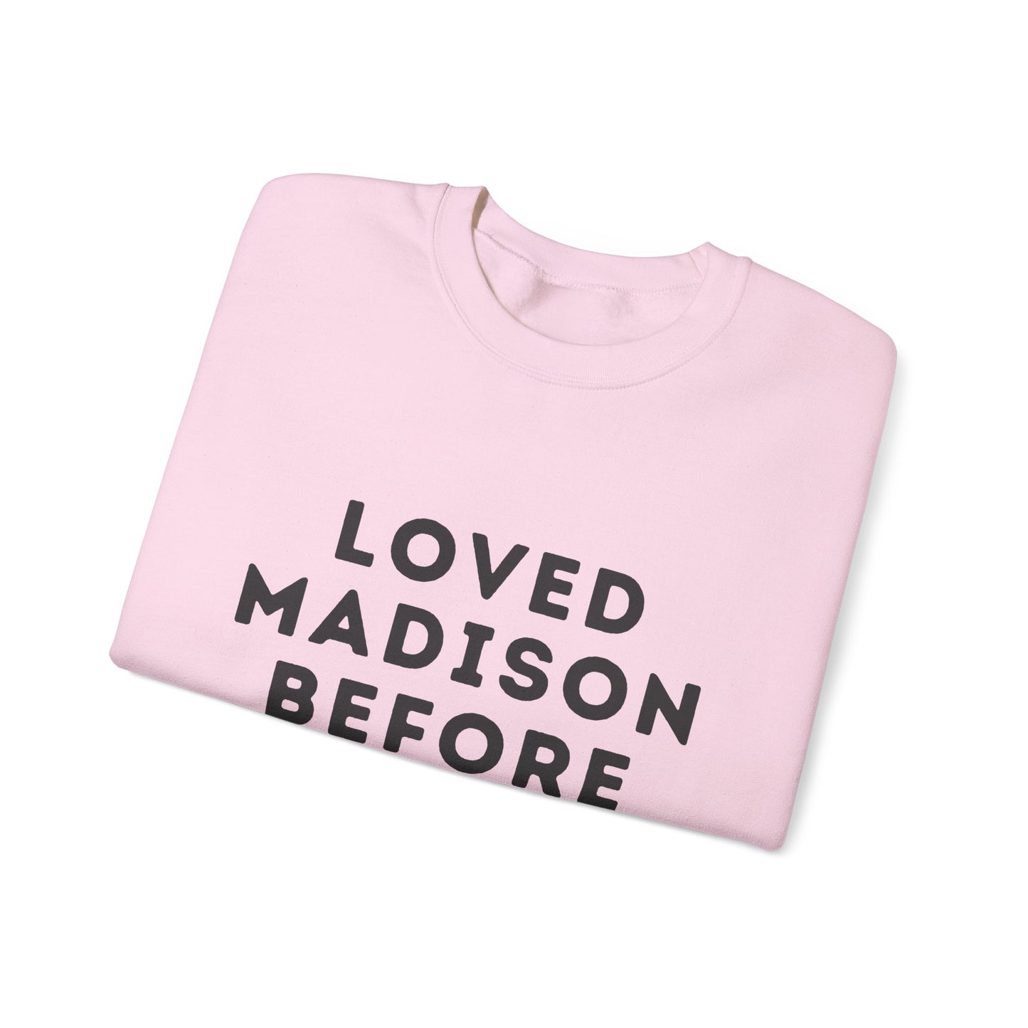 Madison Loved Madison Before The Hype Unisex Sweatshirt | Soft Cotton Premium | True North