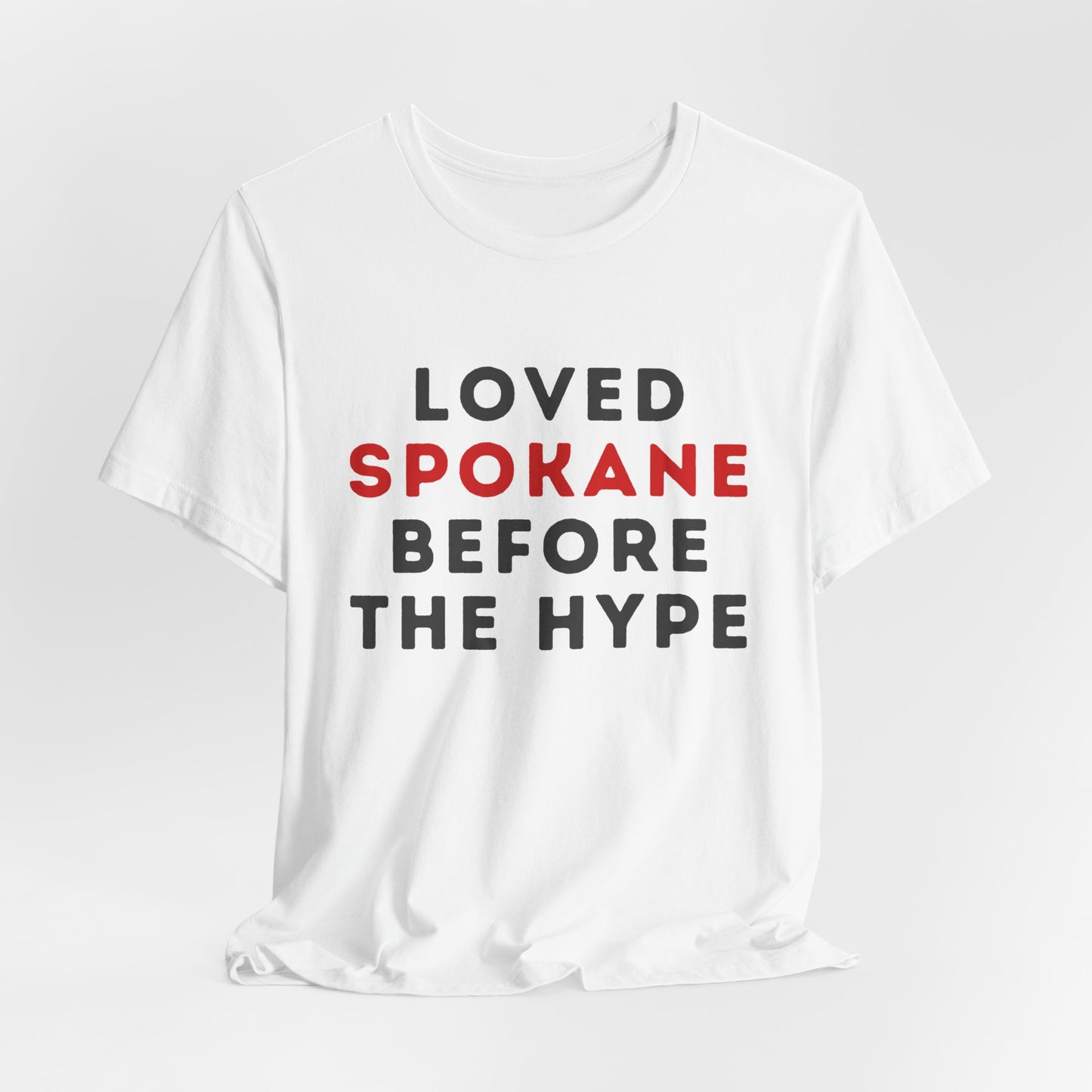 Loved Spokane Before the Hype T-Shirt