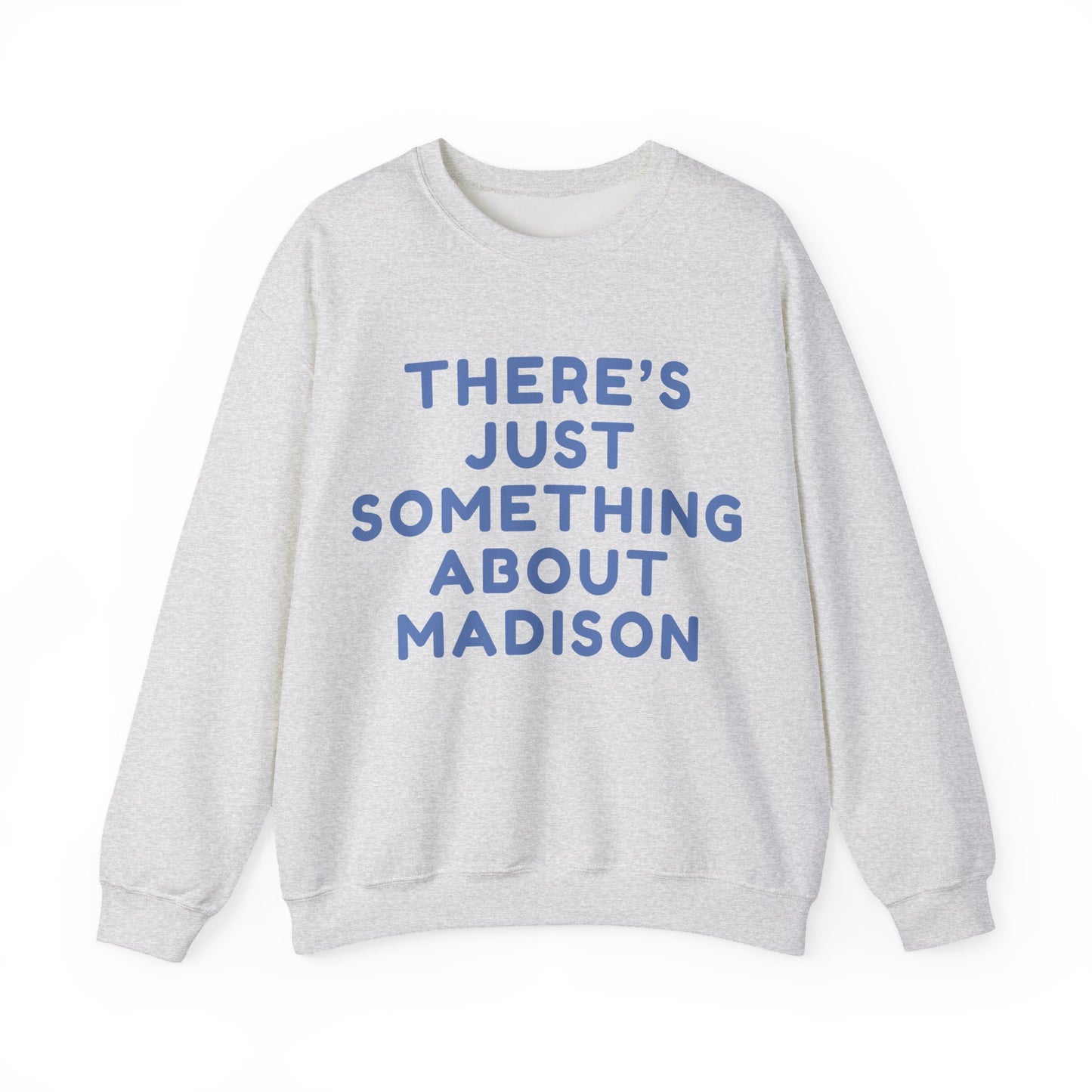Madison There’s Just Something About Madison Unisex Sweatshirt | Soft Premium Fit | True North