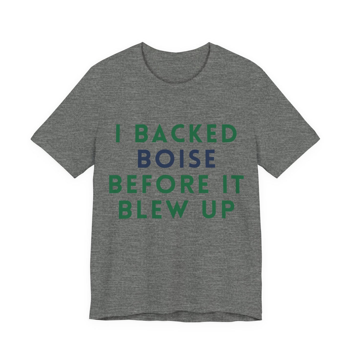 Boise Before It Blew Up T-Shirt — I Backed Boise Graphic Tee