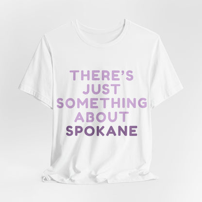 There's Just Something About Spokane T‑Shirt