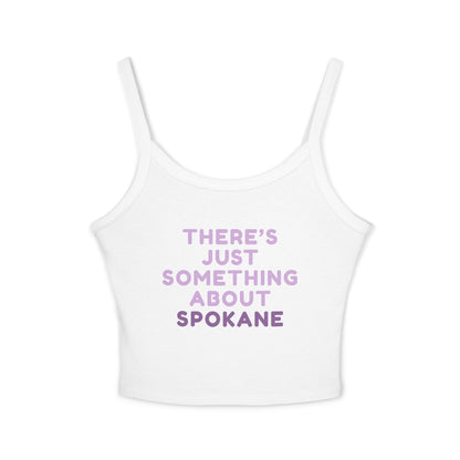 Spaghetti Tank - "There's Just Something About Spokane" Cropped Women's Tank Top