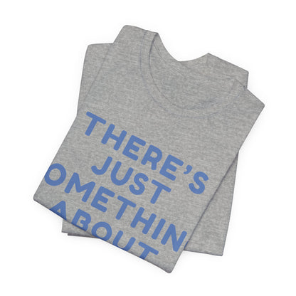 There's Just Something About Madison T-Shirt JERSEY TEE