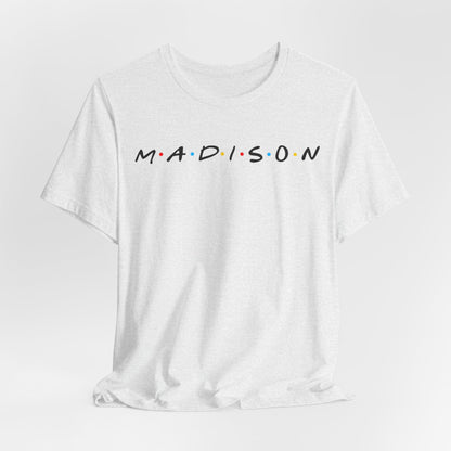 Madison Name Tee — Minimal Retro Friend Group Graphic  JERSEY T-Shirt