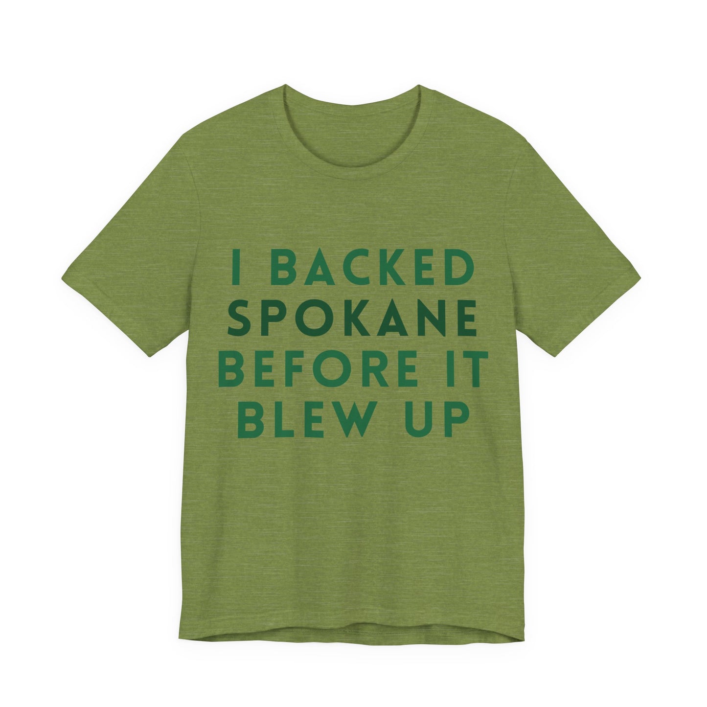 I Backed Spokane Before It Blew Up T-Shirt