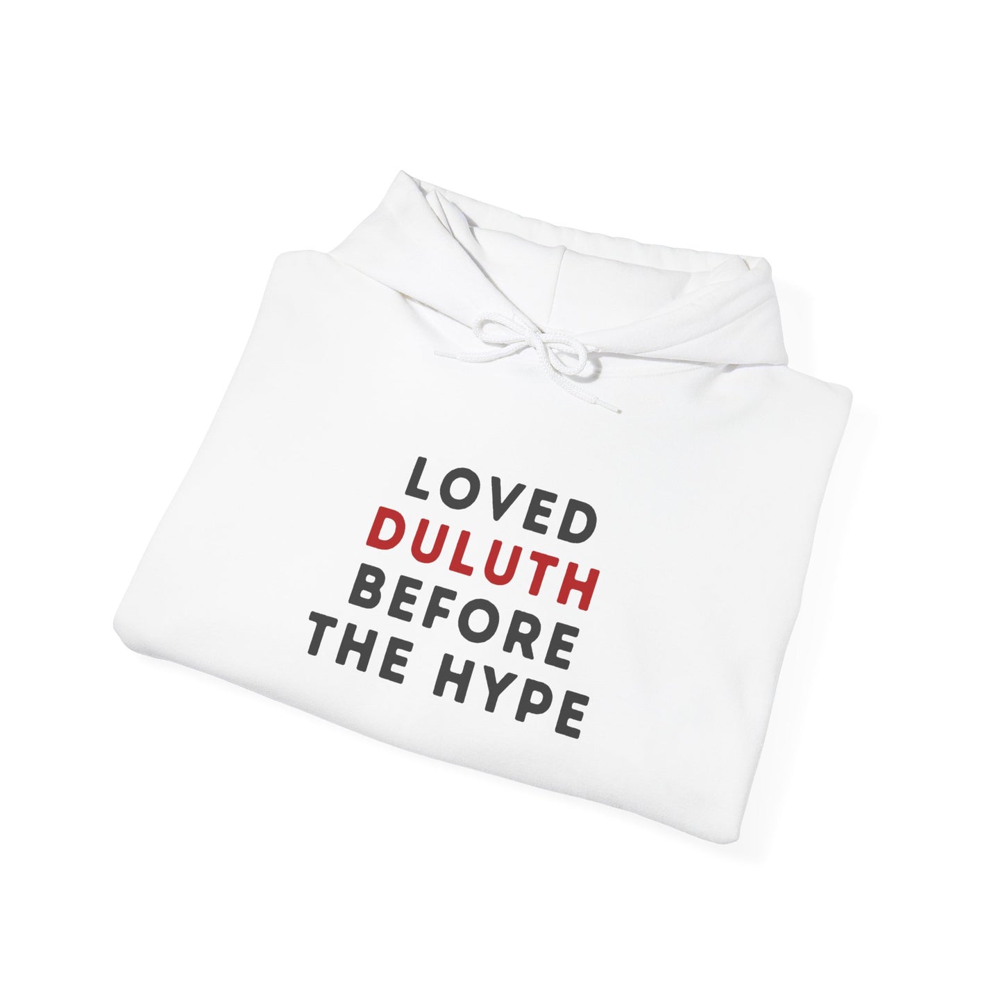 Loved Duluth Before The Hype Hoodie — Local Pride Pullover