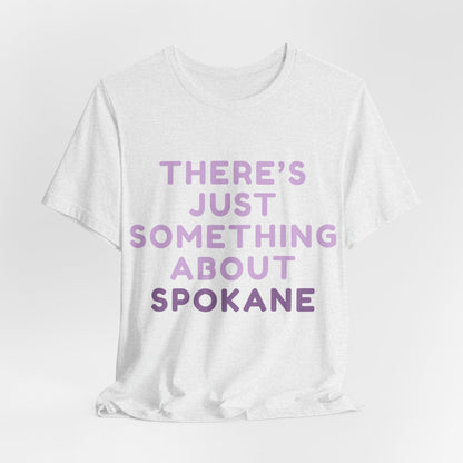 There's Just Something About Spokane T‑Shirt