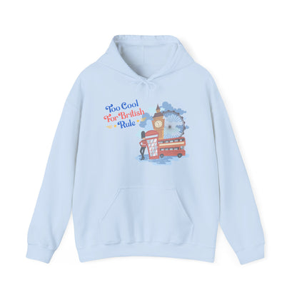 Too Cool for British Rule Hoodie  | True North