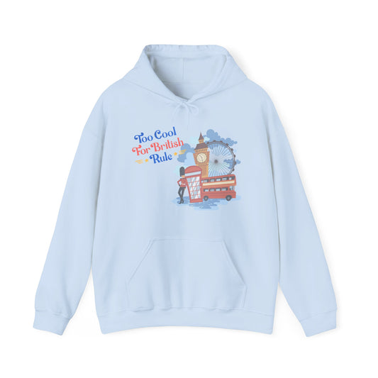 Too Cool for British Rule Hoodie  | True North