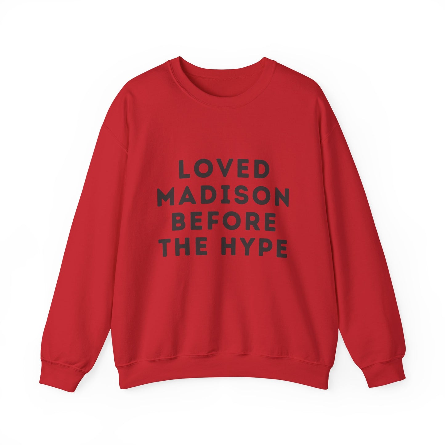 Madison Loved Madison Before The Hype Unisex Sweatshirt | Soft Cotton Premium | True North