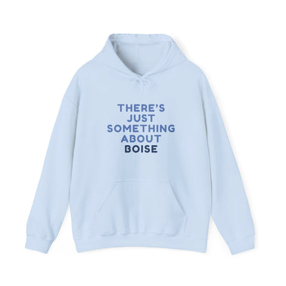 Boise Hoodie — "There's Just Something About Boise" Cozy City Sweatshirt