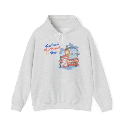 Too Cool for British Rule Hoodie  | True North