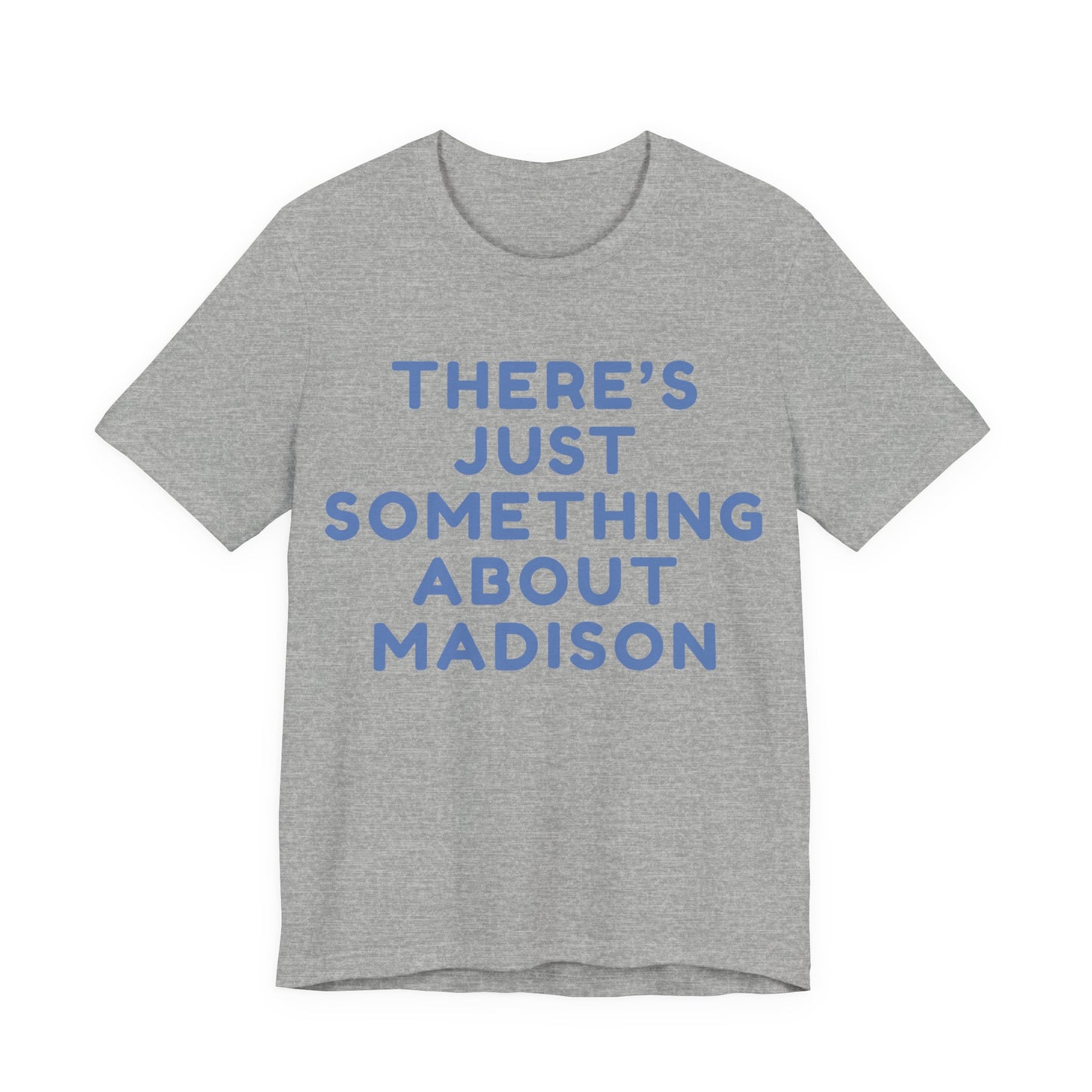 There's Just Something About Madison T-Shirt JERSEY TEE