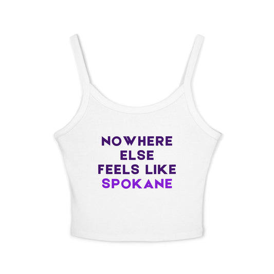 Spokane Vibes Tank Top — "Nowhere Else Feels Like Spokane" Women's Spaghetti Strap