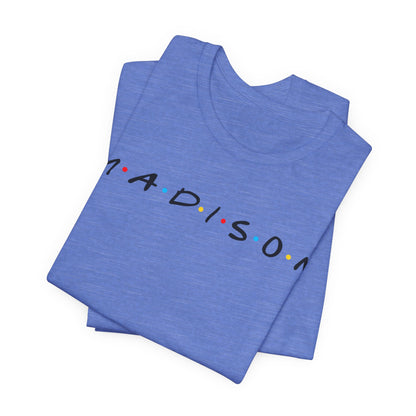 Madison Name Tee — Minimal Retro Friend Group Graphic  JERSEY T-Shirt