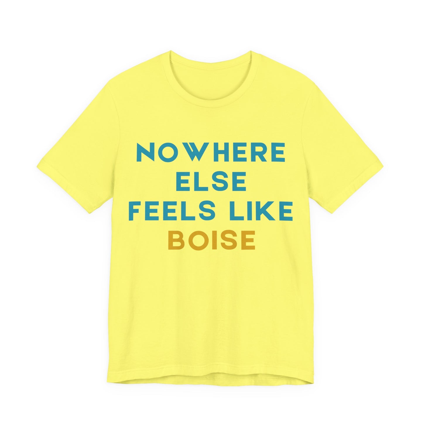 Boise Tee — "Nowhere Else Feels Like Boise" Graphic Shirt