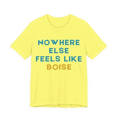 Boise Tee — "Nowhere Else Feels Like Boise" Graphic Shirt