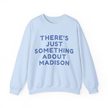 Madison There’s Just Something About Madison Unisex Sweatshirt | Soft Premium Fit | True North