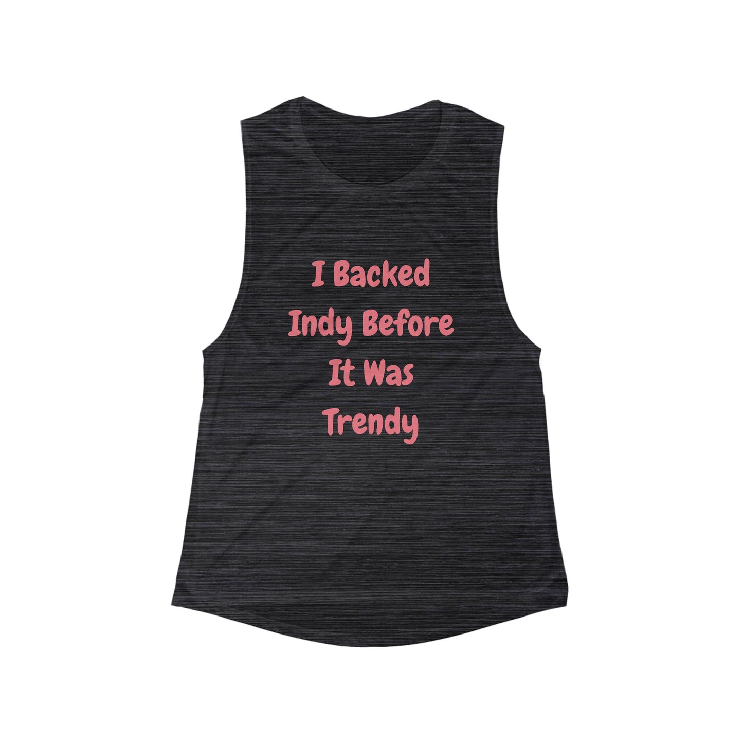 I Backed Indy Before It Was Trendy | Women’s Flowy Scoop Muscle Tank | True North