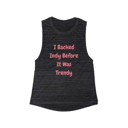 I Backed Indy Before It Was Trendy | Women’s Flowy Scoop Muscle Tank | True North