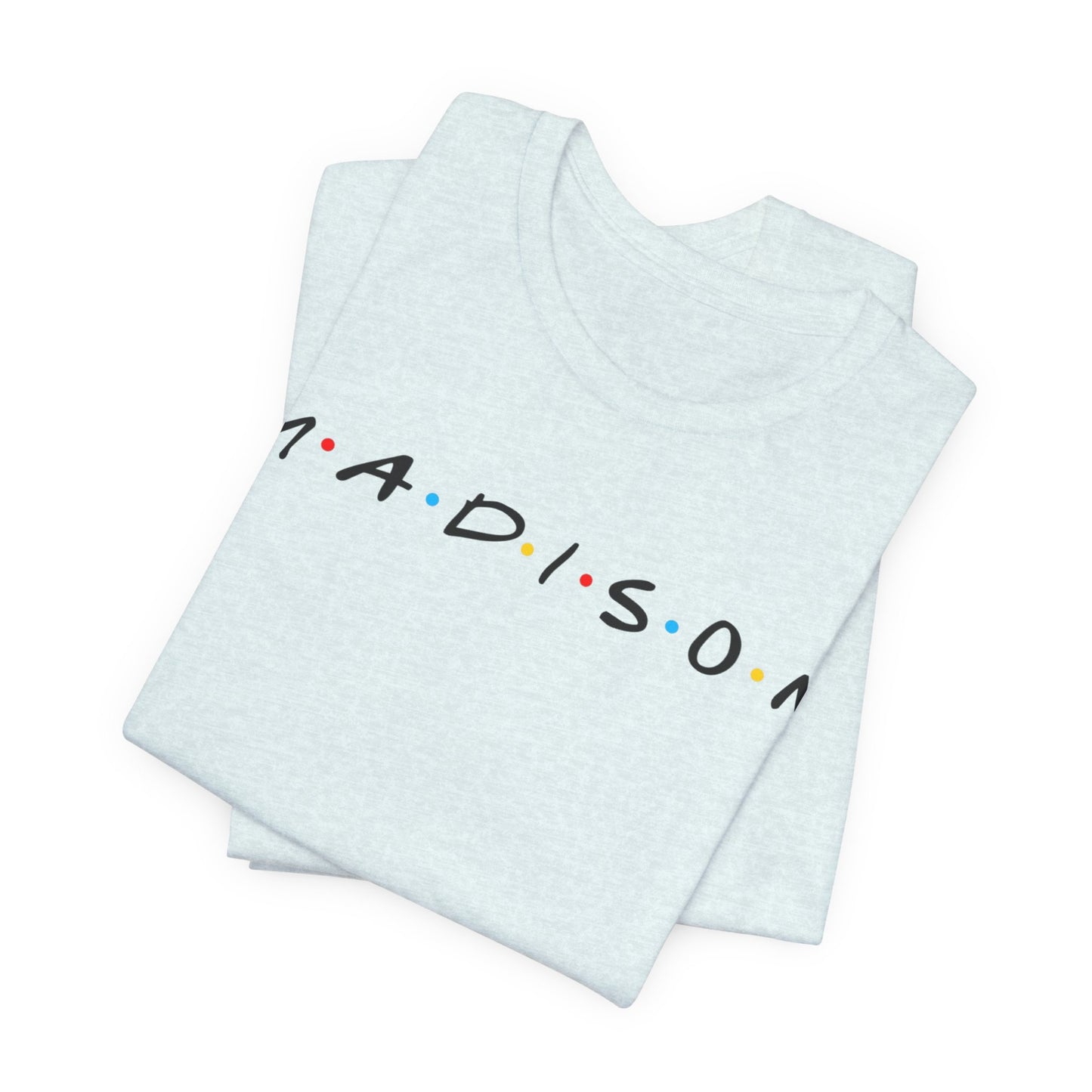 Madison Name Tee — Minimal Retro Friend Group Graphic  JERSEY T-Shirt