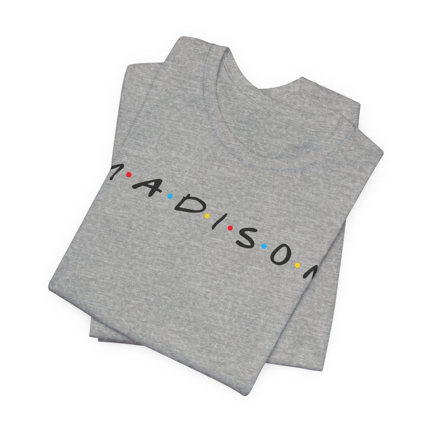 Madison Name Tee — Minimal Retro Friend Group Graphic  JERSEY T-Shirt