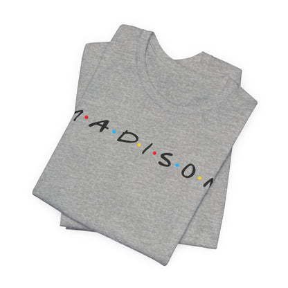 Madison Name Tee — Minimal Retro Friend Group Graphic  JERSEY T-Shirt