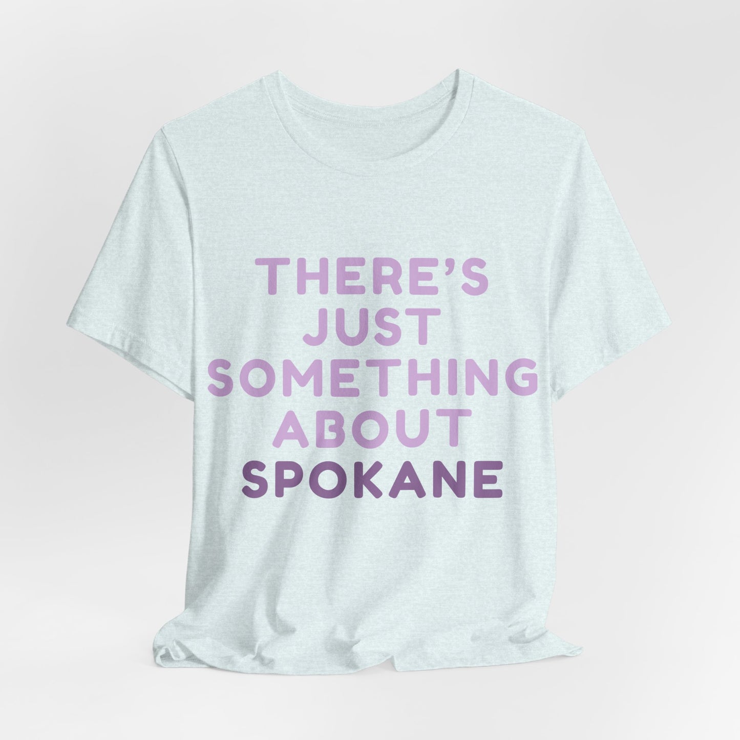 There's Just Something About Spokane T‑Shirt