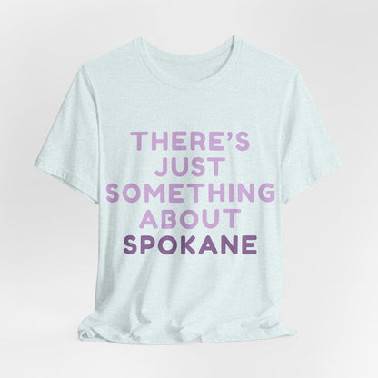 There's Just Something About Spokane T‑Shirt