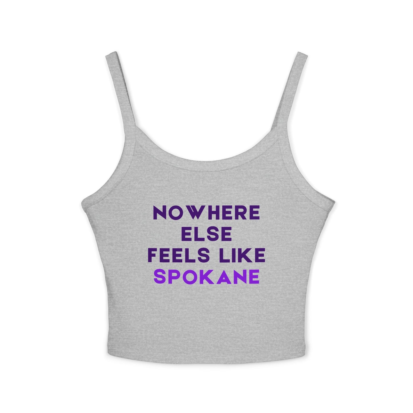 Spokane Vibes Tank Top — "Nowhere Else Feels Like Spokane" Women's Spaghetti Strap