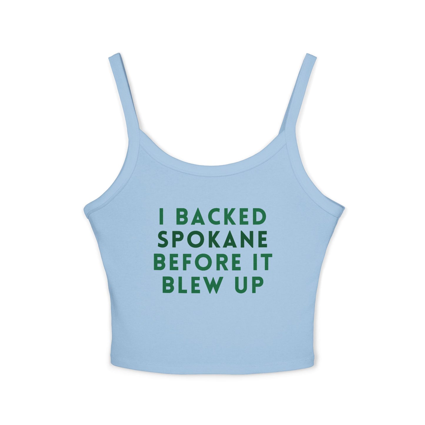 Spaghetti Tank — "I Backed Spokane Before It Blew Up" Women's Tank Top